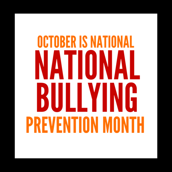 National Bullying Prevention Month: Help Us To Help Put An End To 